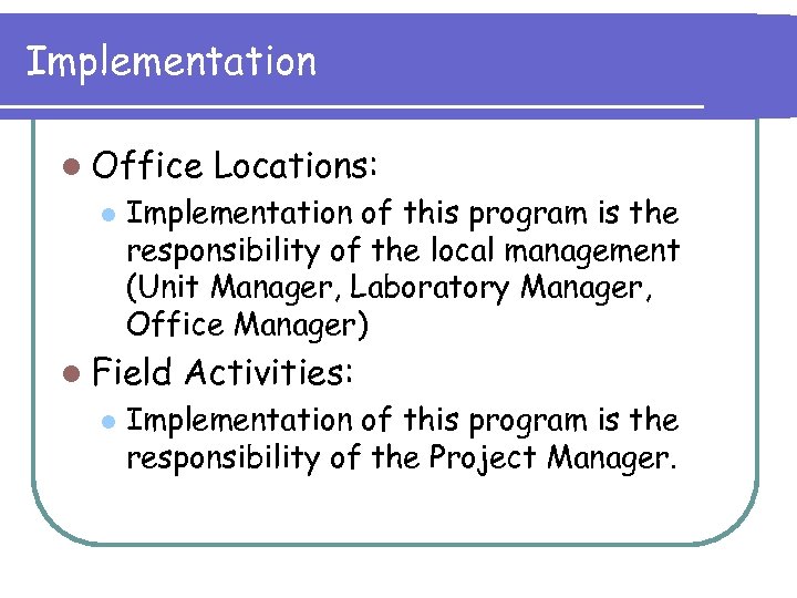 Implementation l Office l Implementation of this program is the responsibility of the local