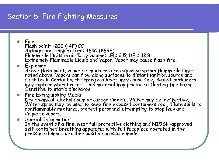 Section 5: Fire Fighting Measures l l Fire: Flash point: -20 C (-4 F)