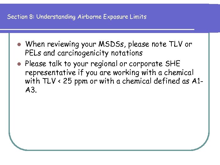 Section 8: Understanding Airborne Exposure Limits When reviewing your MSDSs, please note TLV or
