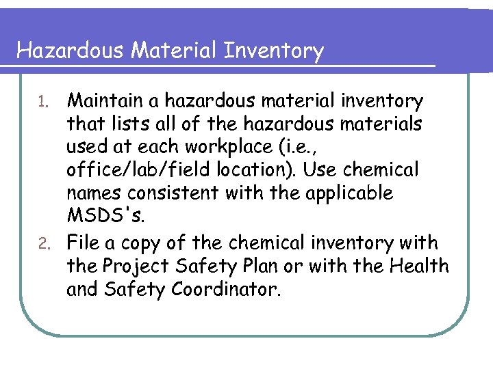 Hazardous Material Inventory Maintain a hazardous material inventory that lists all of the hazardous
