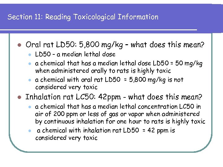 Section 11: Reading Toxicological Information l Oral rat LD 50: 5, 800 mg/kg –