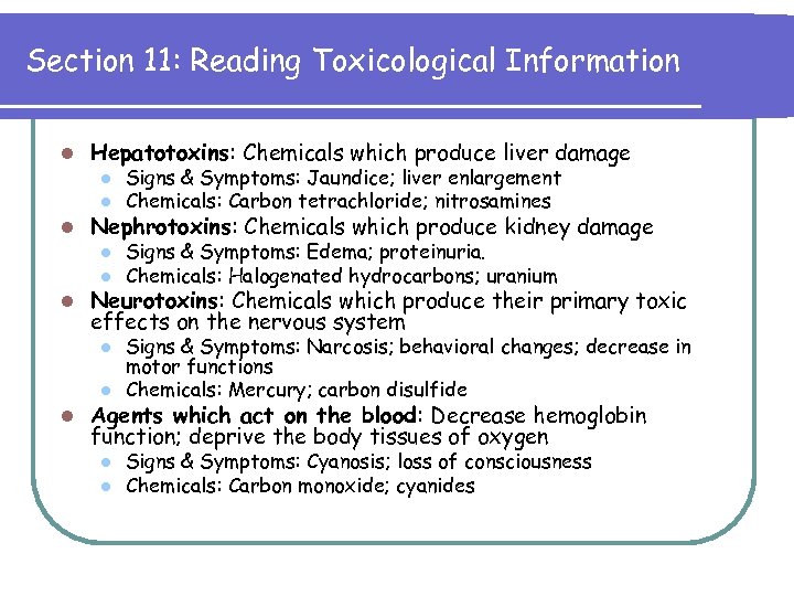 Section 11: Reading Toxicological Information l Hepatotoxins: Chemicals which produce liver damage l l