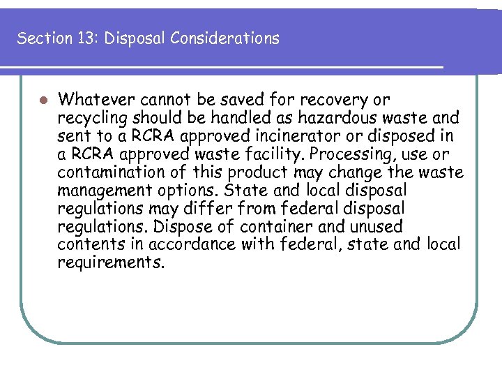 Section 13: Disposal Considerations l Whatever cannot be saved for recovery or recycling should