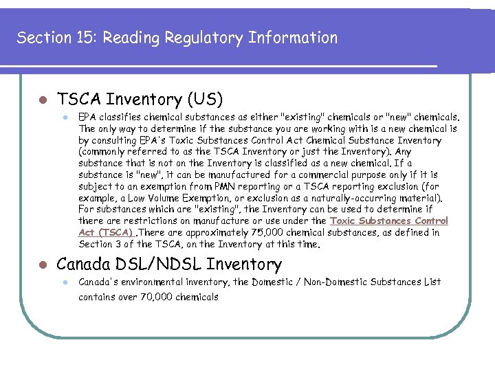 Section 15: Reading Regulatory Information l TSCA Inventory (US) l l EPA classifies chemical