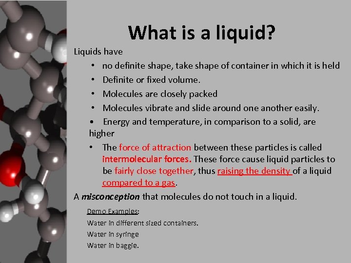 What is a liquid? Liquids have • no definite shape, take shape of container