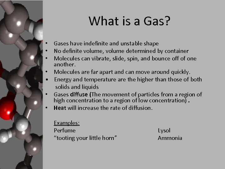 What is a Gas? • Gases have indefinite and unstable shape • No definite
