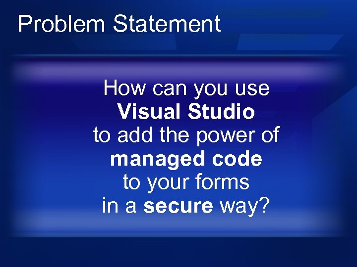 Problem Statement How can you use Visual Studio to add the power of managed