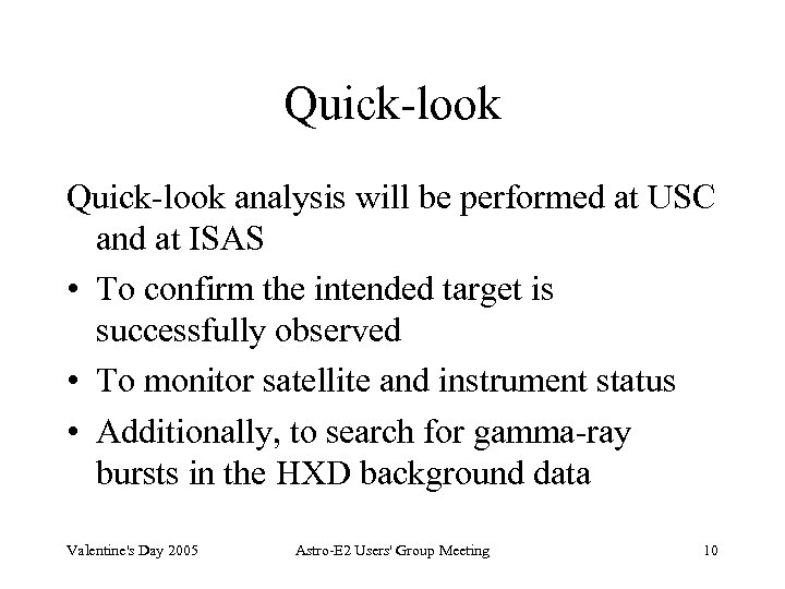 Quick-look analysis will be performed at USC and at ISAS • To confirm the