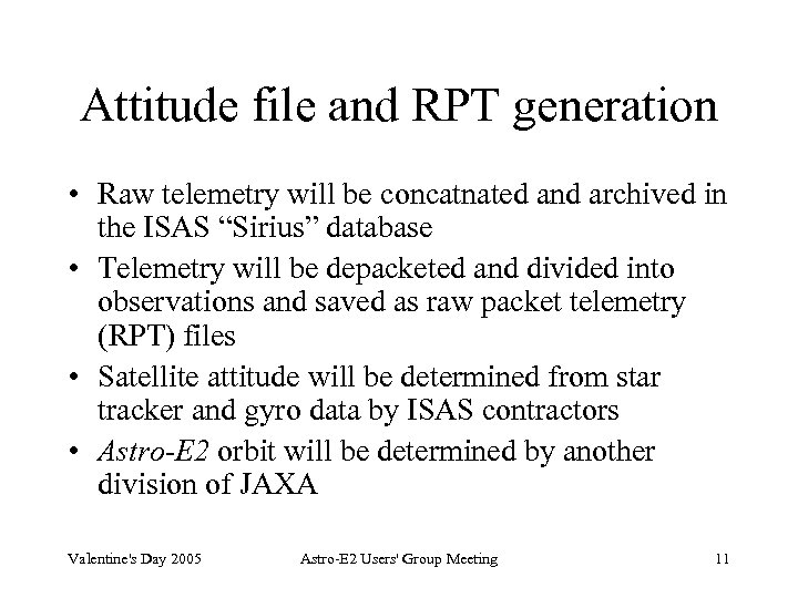 Attitude file and RPT generation • Raw telemetry will be concatnated and archived in