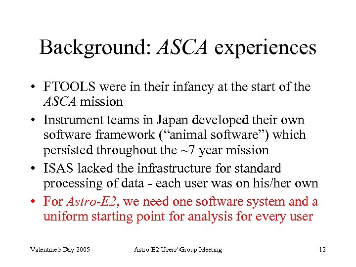 Background: ASCA experiences • FTOOLS were in their infancy at the start of the