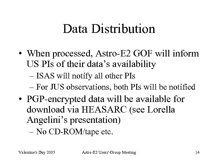 Data Distribution • When processed, Astro-E 2 GOF will inform US PIs of their
