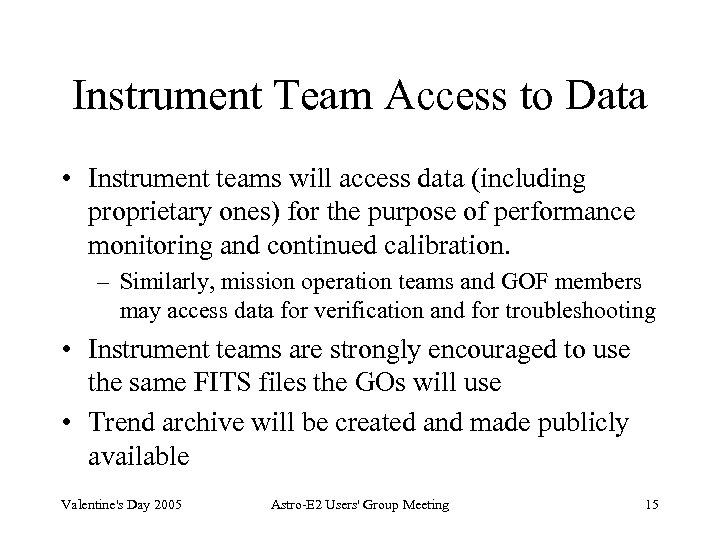 Instrument Team Access to Data • Instrument teams will access data (including proprietary ones)