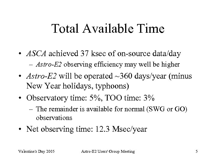 Total Available Time • ASCA achieved 37 ksec of on-source data/day – Astro-E 2