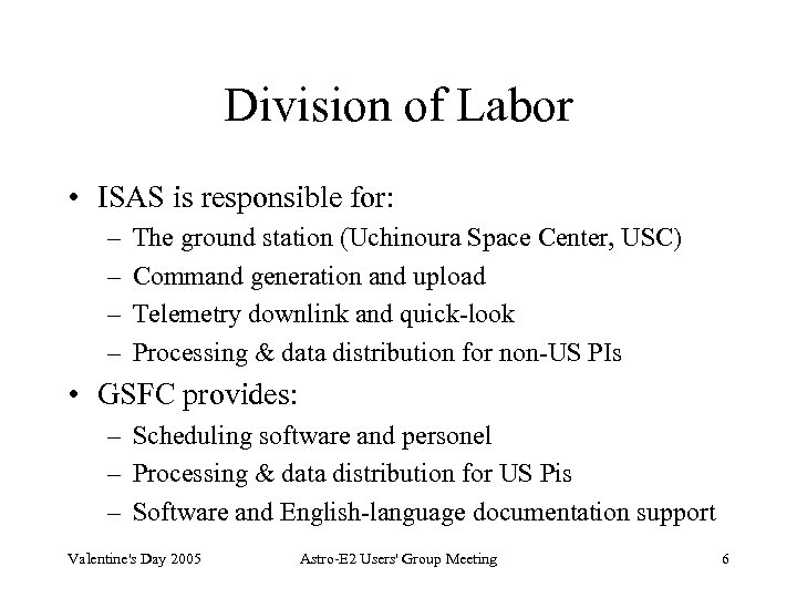 Division of Labor • ISAS is responsible for: – – The ground station (Uchinoura