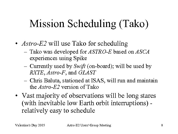 Mission Scheduling (Tako) • Astro-E 2 will use Tako for scheduling – Tako was