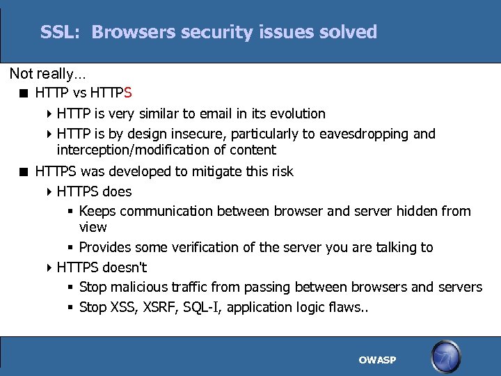 SSL: Browsers security issues solved Not really. . . HTTP vs HTTPS HTTP is