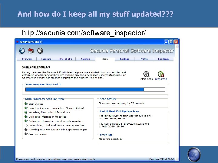 And how do I keep all my stuff updated? ? ? http: //secunia. com/software_inspector/