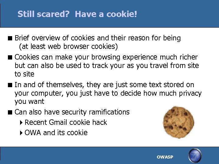 Still scared? Have a cookie! Brief overview of cookies and their reason for being