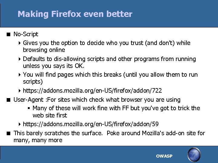 Making Firefox even better No-Script Gives you the option to decide who you trust