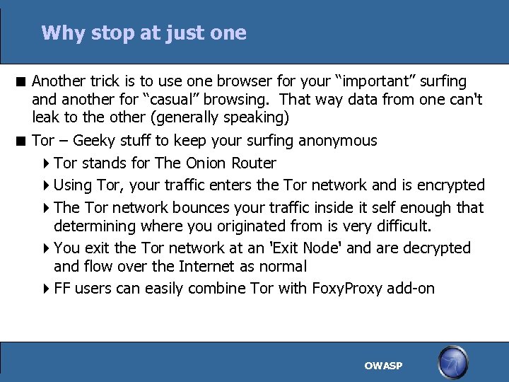 Why stop at just one Another trick is to use one browser for your