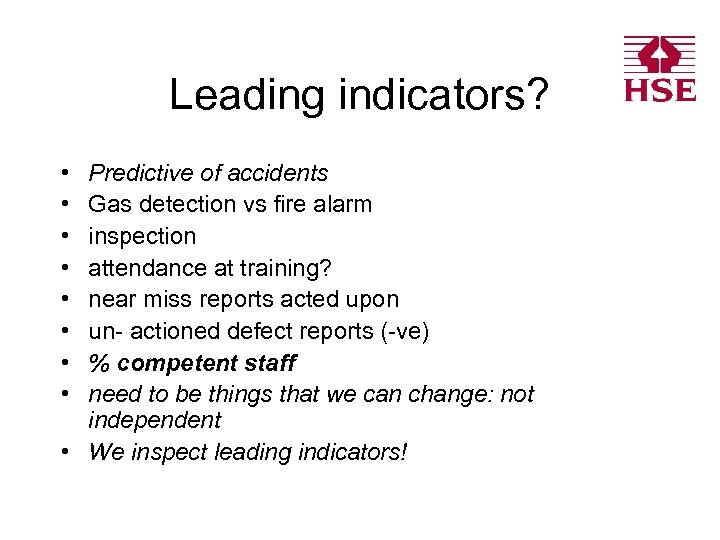 Leading indicators? • • Predictive of accidents Gas detection vs fire alarm inspection attendance