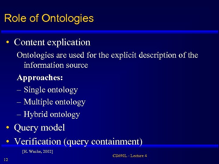 Role of Ontologies • Content explication Ontologies are used for the explicit description of