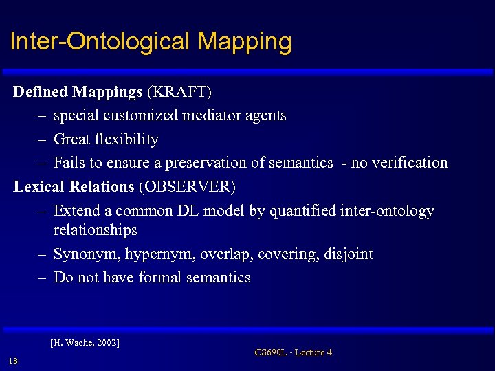 Inter-Ontological Mapping Defined Mappings (KRAFT) – special customized mediator agents – Great flexibility –
