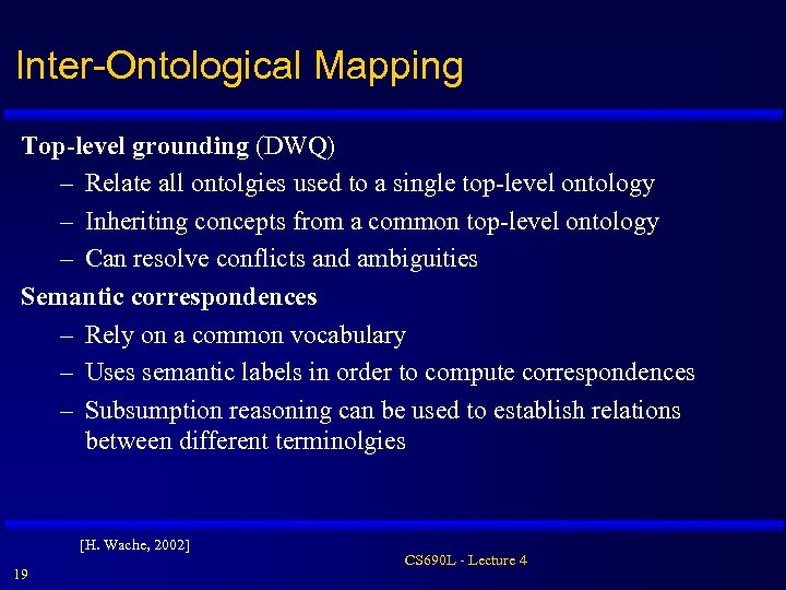 Inter-Ontological Mapping Top-level grounding (DWQ) – Relate all ontolgies used to a single top-level