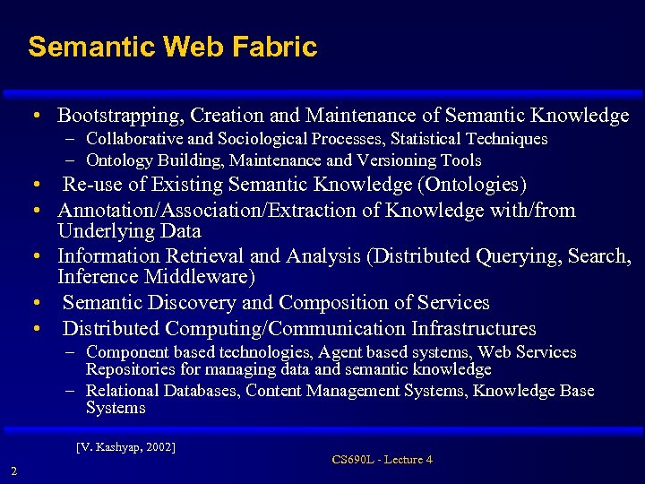 Semantic Web Fabric • Bootstrapping, Creation and Maintenance of Semantic Knowledge – Collaborative and