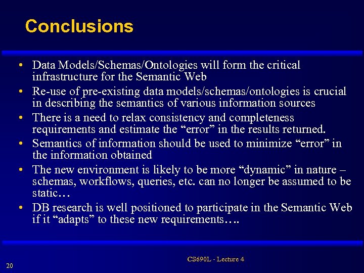Conclusions • Data Models/Schemas/Ontologies will form the critical infrastructure for the Semantic Web •