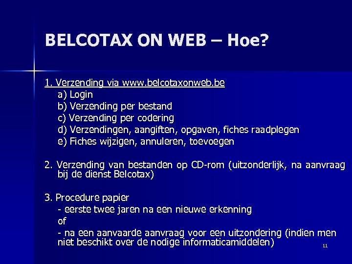 BELCOTAX ON WEB – Hoe? 1. Verzending via www. belcotaxonweb. be a) Login b)