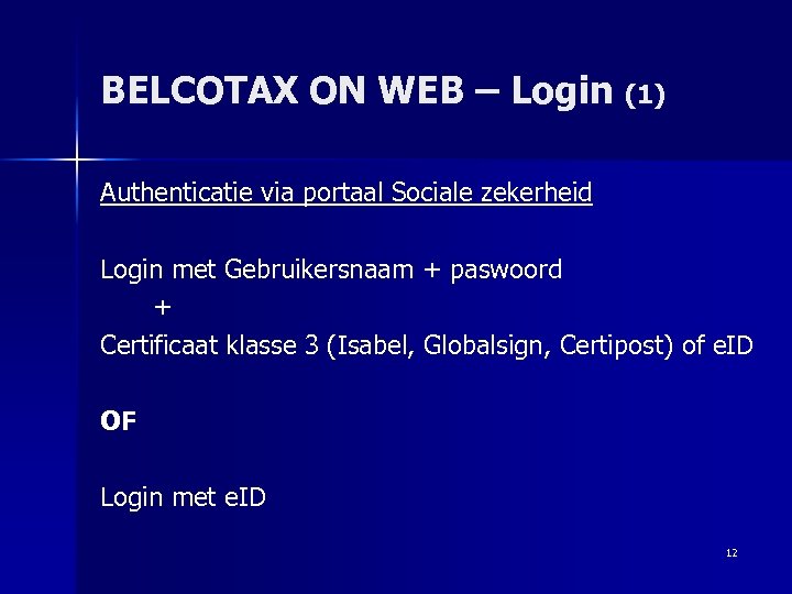 BELCOTAX ON WEB – Login (1) Authenticatie via portaal Sociale zekerheid Login met Gebruikersnaam