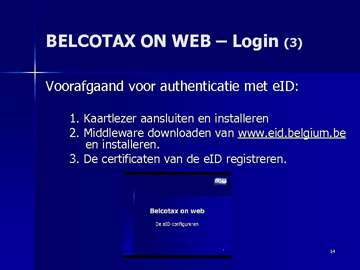 BELCOTAX ON WEB – Login (3) Voorafgaand voor authenticatie met e. ID: 1. Kaartlezer