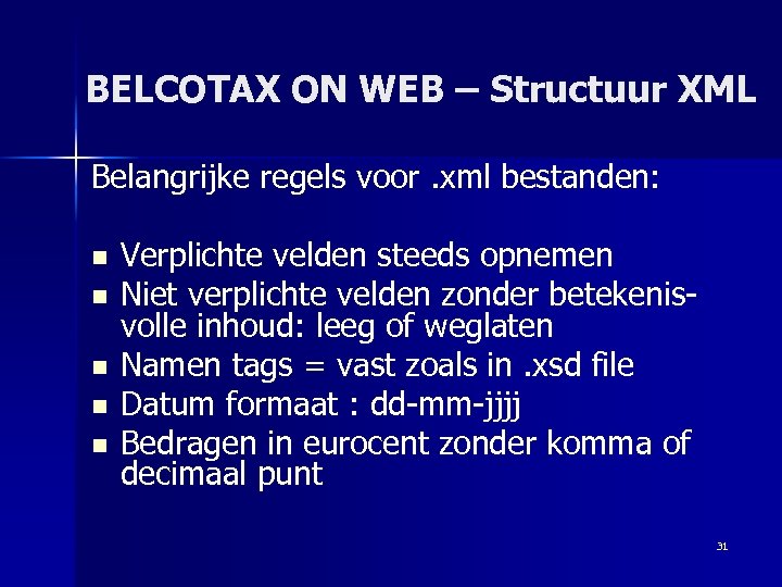 BELCOTAX ON WEB – Structuur XML Belangrijke regels voor. xml bestanden: n n n