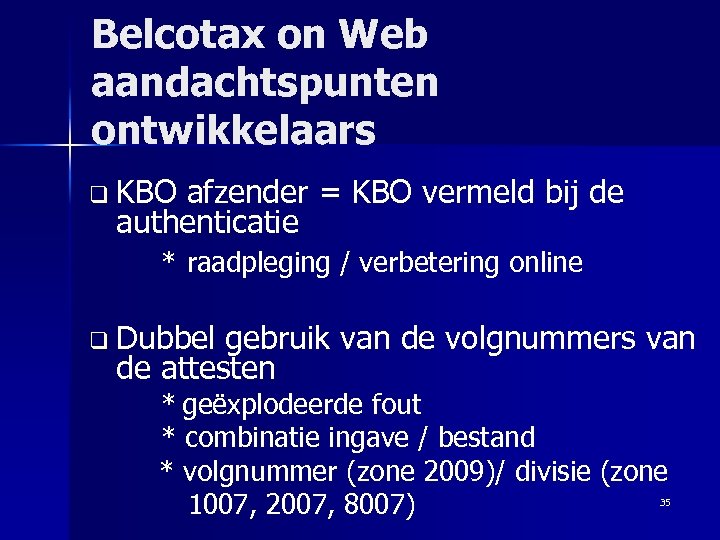 Belcotax on Web aandachtspunten ontwikkelaars q KBO afzender = KBO vermeld bij de authenticatie