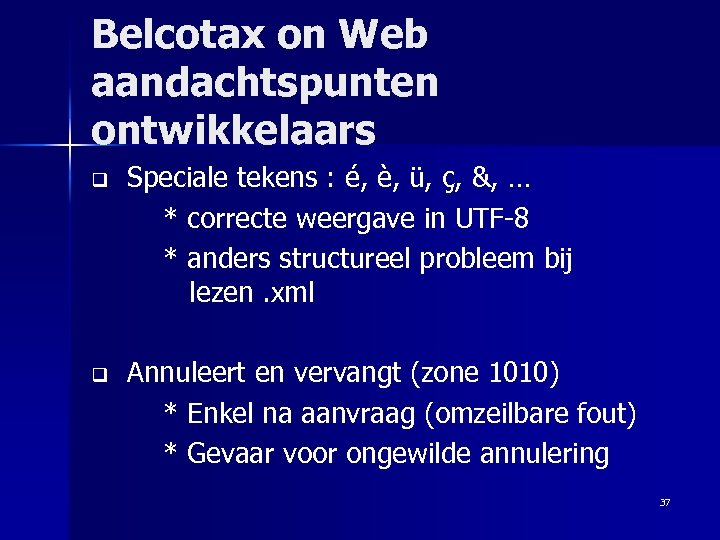 Belcotax on Web aandachtspunten ontwikkelaars q q Speciale tekens : é, è, ü, ç,