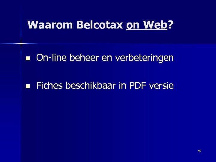 Waarom Belcotax on Web? n On-line beheer en verbeteringen n Fiches beschikbaar in PDF