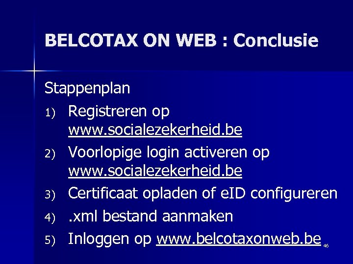 BELCOTAX ON WEB : Conclusie Stappenplan 1) Registreren op www. socialezekerheid. be 2) Voorlopige