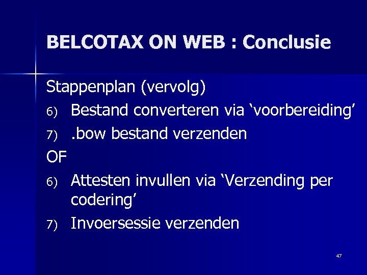 BELCOTAX ON WEB : Conclusie Stappenplan (vervolg) 6) Bestand converteren via ‘voorbereiding’ 7). bow