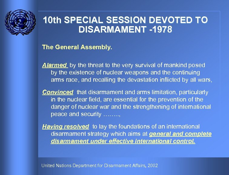 10 th SPECIAL SESSION DEVOTED TO DISARMAMENT -1978 The General Assembly. Alarmed by the
