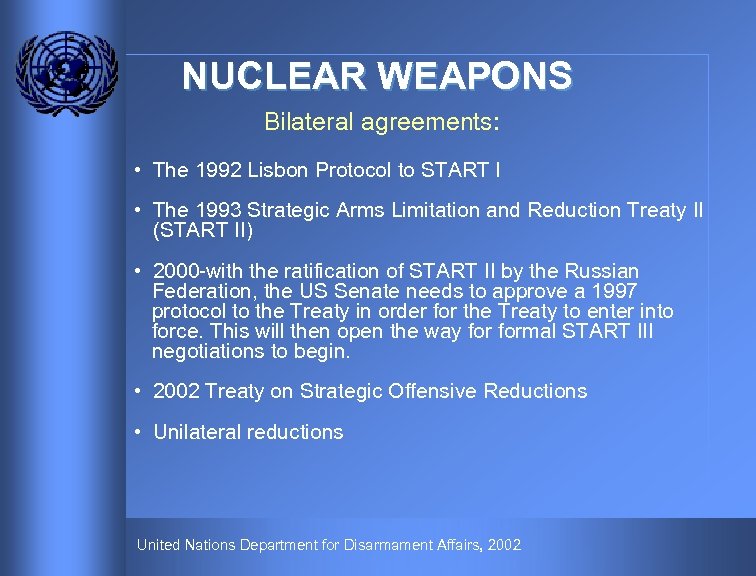 NUCLEAR WEAPONS Bilateral agreements: • The 1992 Lisbon Protocol to START I • The
