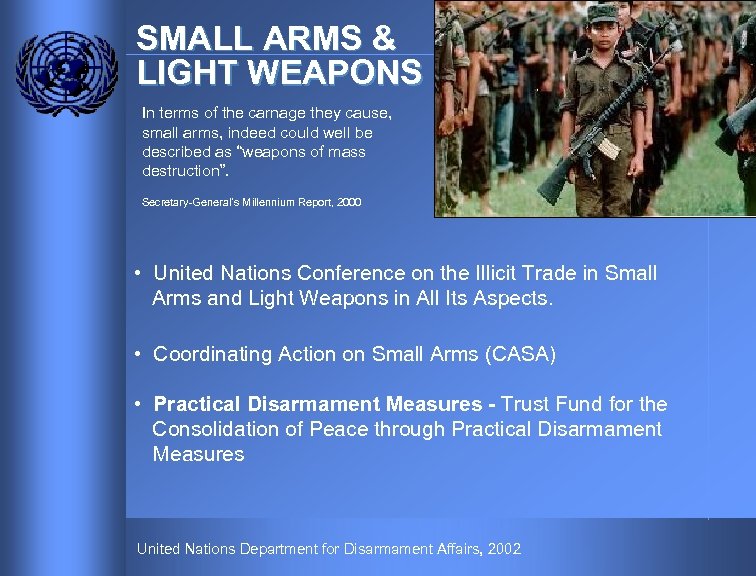 SMALL ARMS & LIGHT WEAPONS In terms of the carnage they cause, small arms,