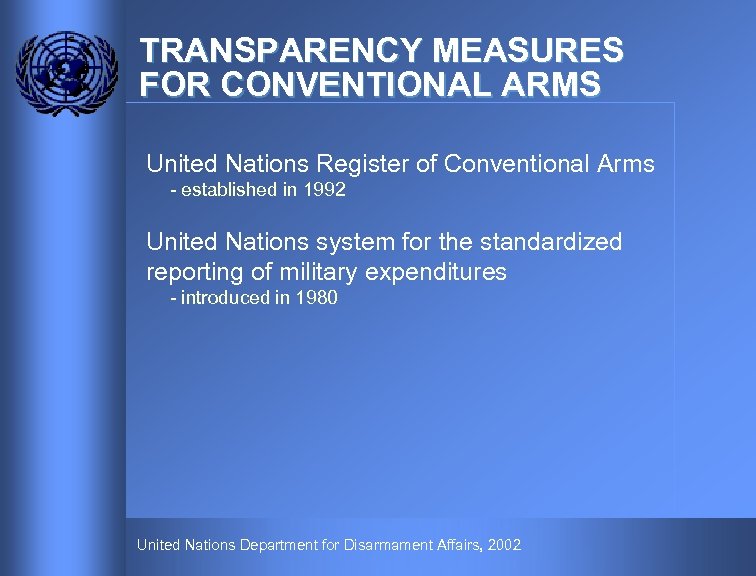 TRANSPARENCY MEASURES FOR CONVENTIONAL ARMS United Nations Register of Conventional Arms - established in