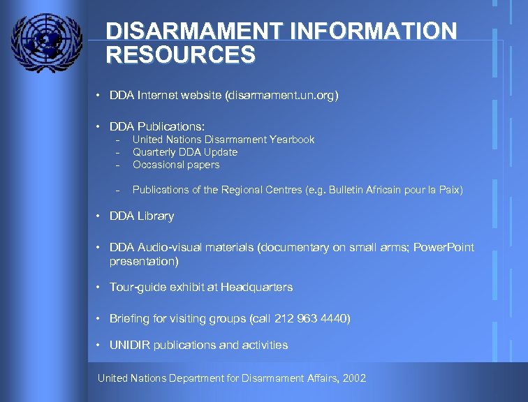 DISARMAMENT INFORMATION RESOURCES • DDA Internet website (disarmament. un. org) • DDA Publications: -
