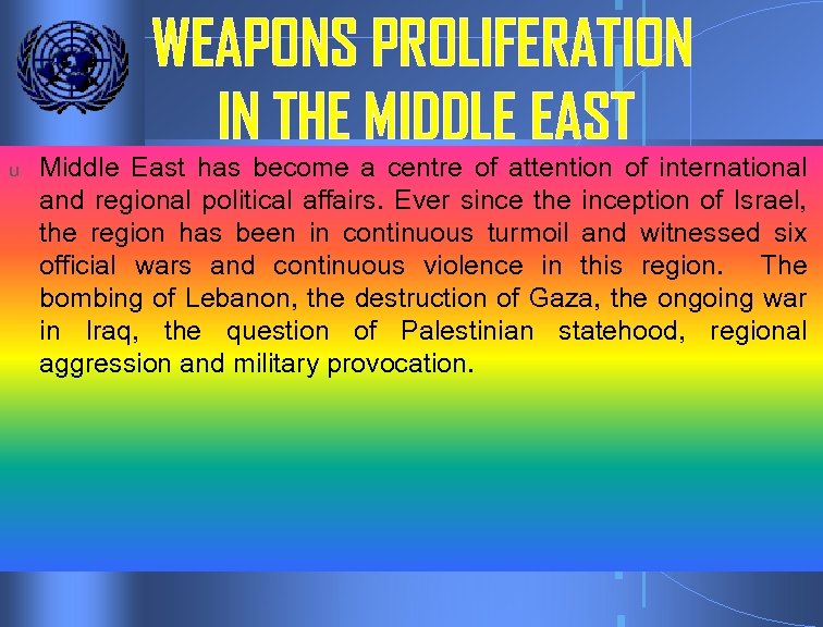 WEAPONS PROLIFERATION IN THE MIDDLE EAST u Middle East has become a centre of