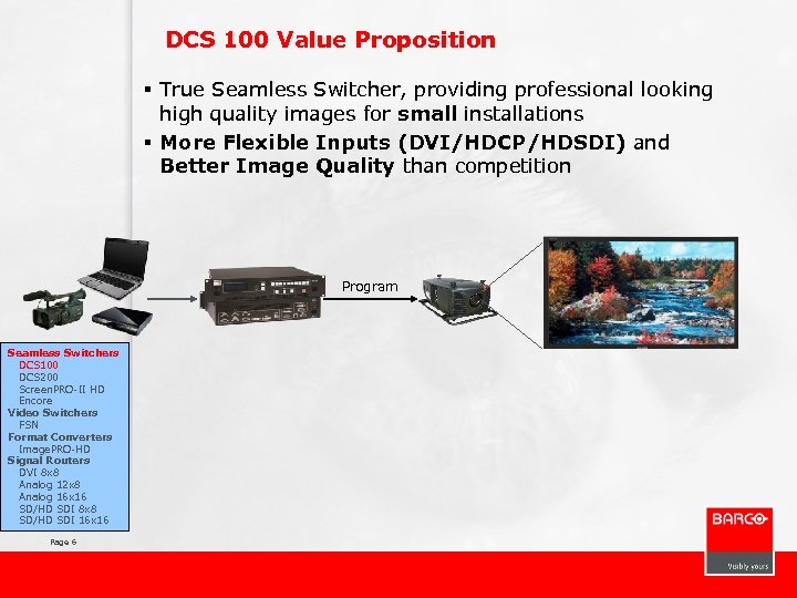 DCS 100 Value Proposition § True Seamless Switcher, providing professional looking high quality images