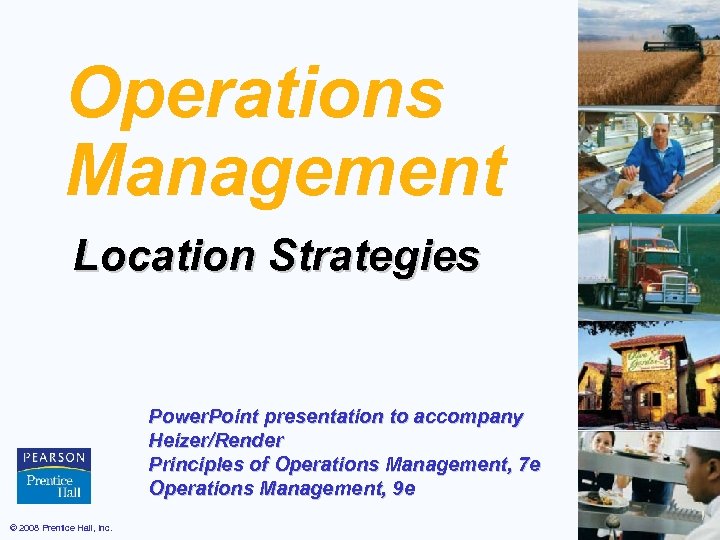 Operations Management Location Strategies Power. Point presentation to accompany Heizer/Render Principles of Operations Management,