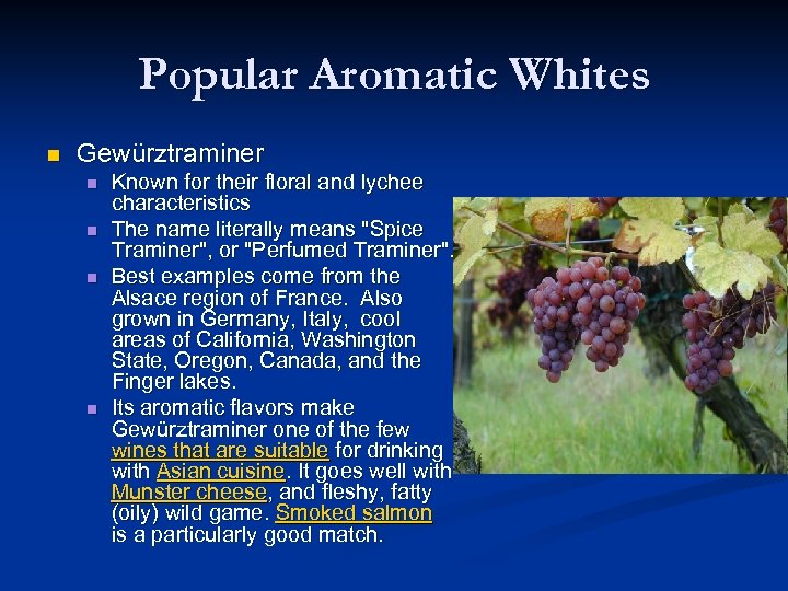 Popular Aromatic Whites n Gewürztraminer n n Known for their floral and lychee characteristics