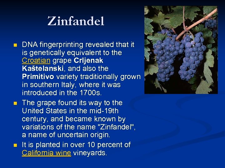 Zinfandel n n n DNA fingerprinting revealed that it is genetically equivalent to the