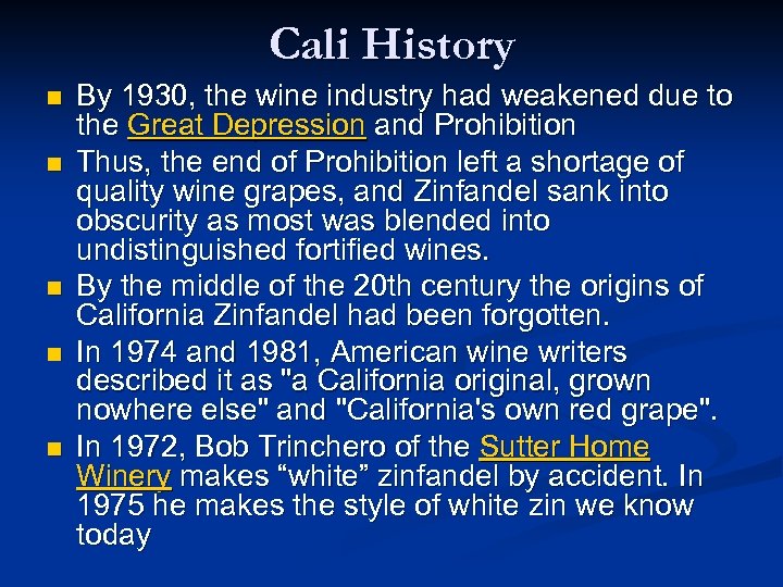 Cali History n n n By 1930, the wine industry had weakened due to